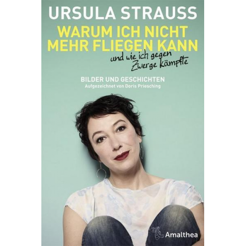 Ursula Strauss & Doris Priesching - Warum ich nicht mehr fliegen kann und wie ich gegen Zwerge kämpfte