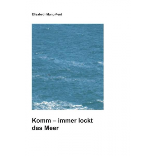 Elisabeth Mang-Fent - Komm - Immer lockt das Meer