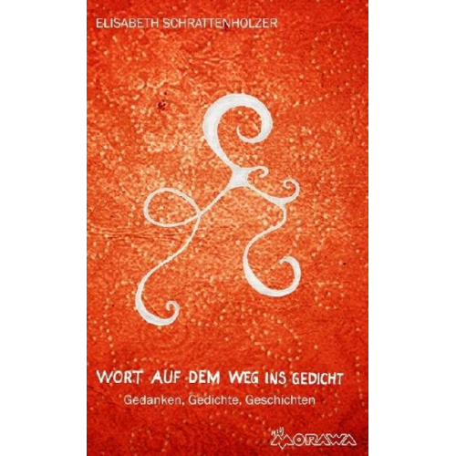 Elisabeth Schrattenholzer - Wort auf dem Weg ins Gedicht