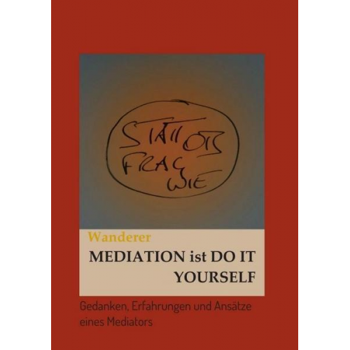 Ulrich Wanderer - Mediation ist Do it Yourself