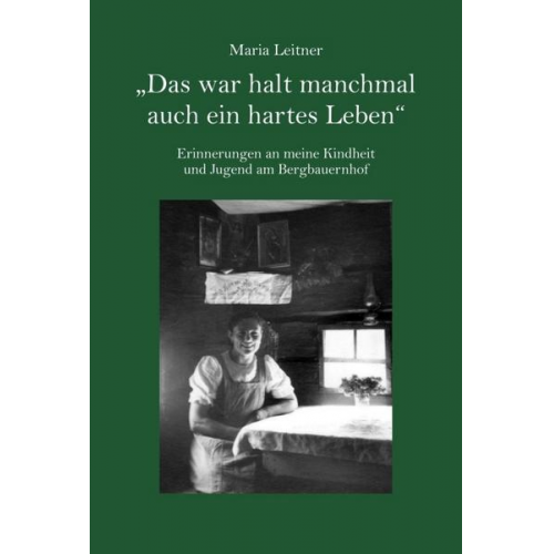 Maria Leitner - Das war halt manchmal auch ein hartes Leben