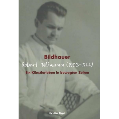 Christine Zippel - Bildhauer Robert Ullmann (1903-1966)