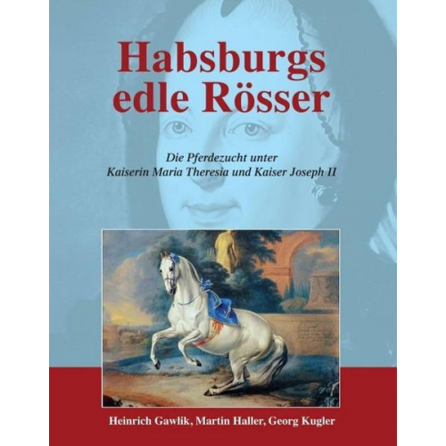 Martin Haller - Habsburgs edle Rösser