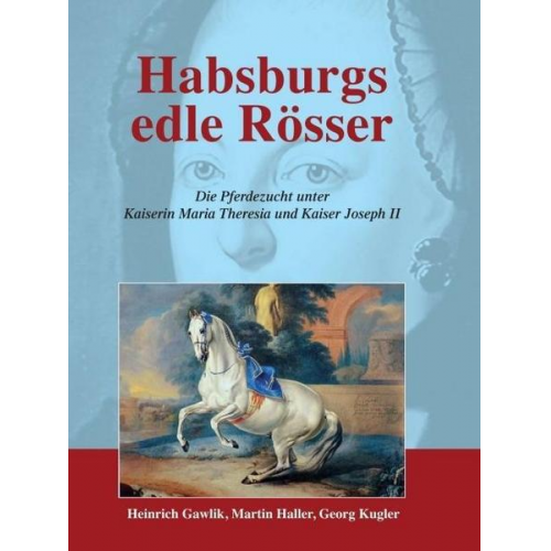 Martin Haller - Habsburgs edle Rösser