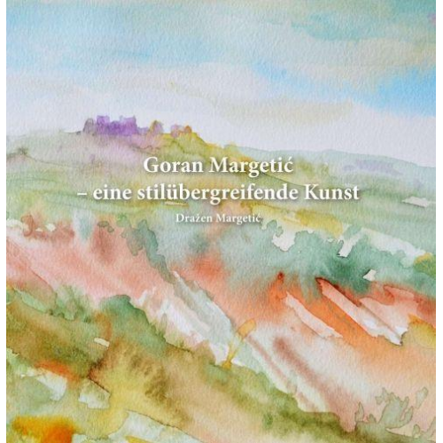 Dražen Margetić - Goran Margetić – eine stilübergreifende Kunst