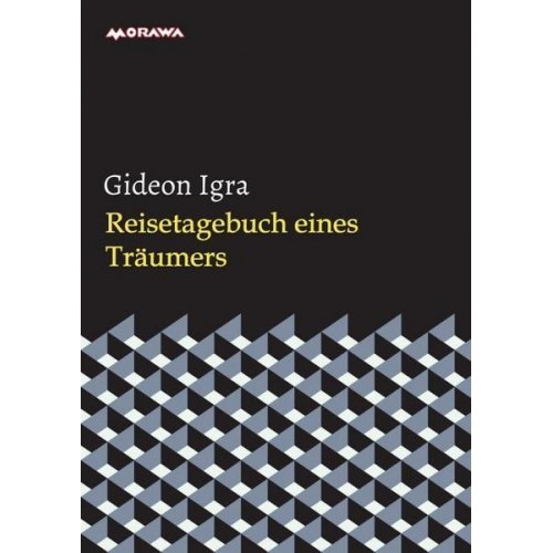 Gideon Igra - Reisetagebuch eines Träumers