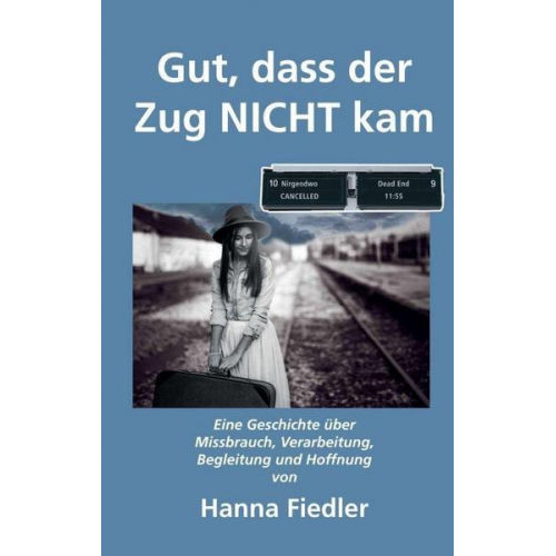 Hanna Fiedler - Gut, dass der Zug NICHT kam