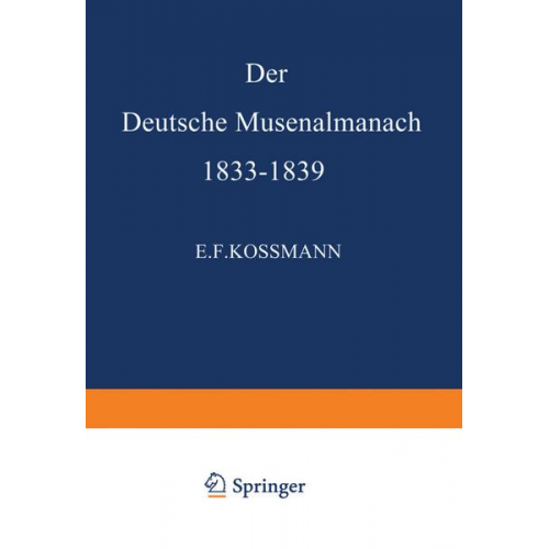 E.F. Kossmann - Der Deutsche Musenalmanach 1833–1839