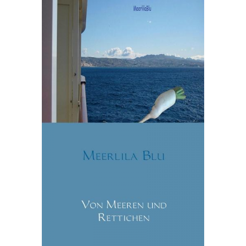 Meerlila Blu - Von Meeren und Rettichen