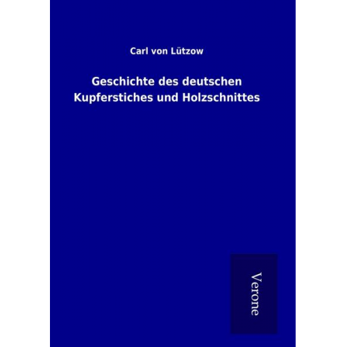 Carl Lützow - Geschichte des deutschen Kupferstiches und Holzschnittes