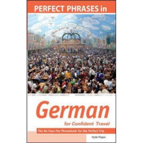 Hyde Flippo - Perfect Phrases in German for Confident Travel: The No Faux-Pas Phrasebook for the Perfect Trip