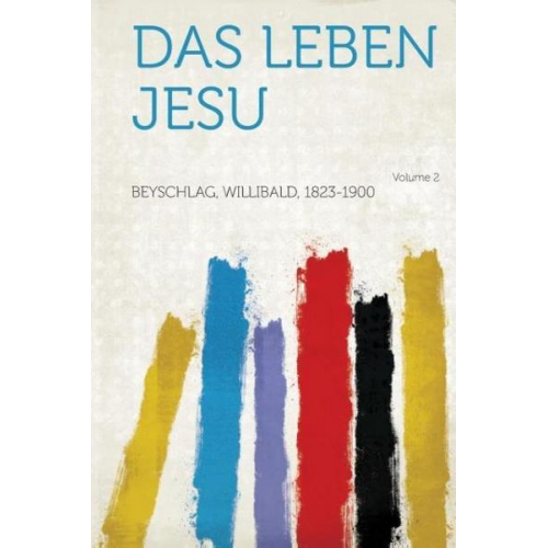 Willibald Beyschlag - Das Leben Jesu Volume 2
