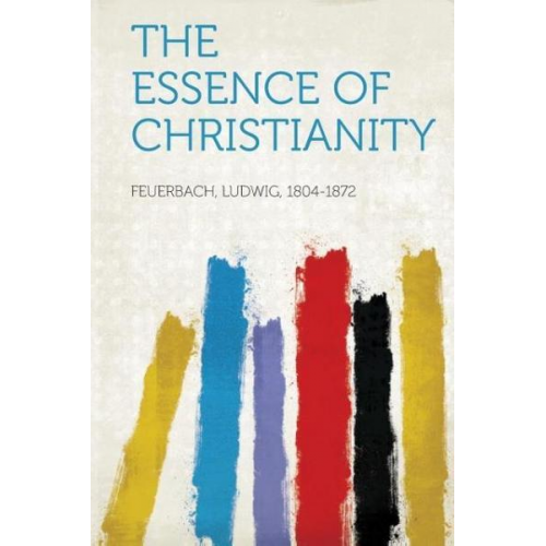 Ludwig Feuerbach - The Essence of Christianity