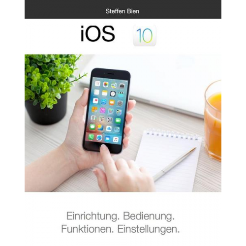 Steffen Bien - IOS 10 für Einsteiger