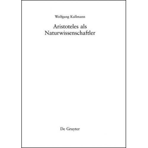 Wolfgang Kullmann - Aristoteles als Naturwissenschaftler