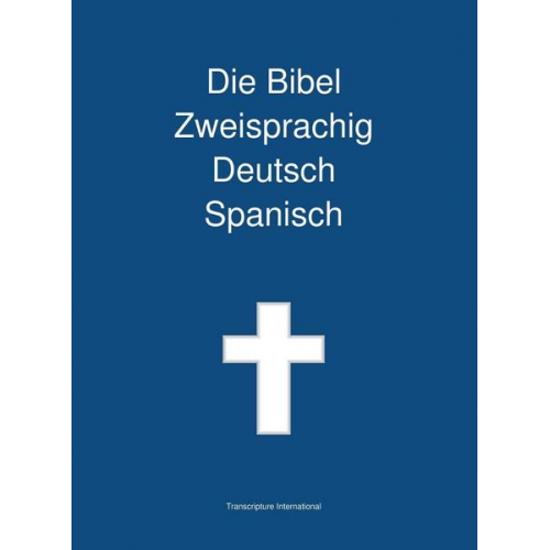 Transcripture International - Die Bibel Zweisprachig Deutsch Spanisch