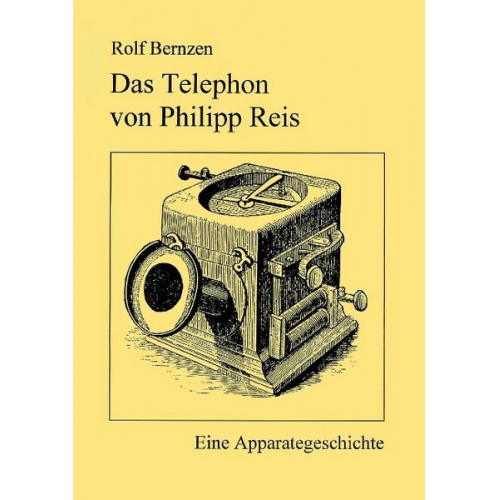 Rolf Bernzen - Das Telephon von Philipp Reis