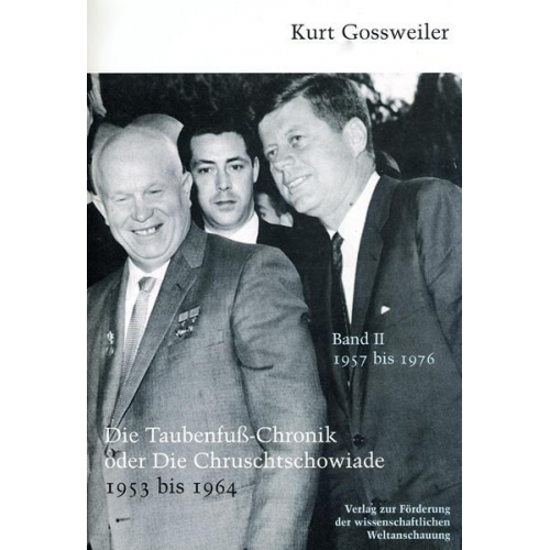 Kurt Gossweiler - Die Taubenfusschronik oder Die Chruschtschowiade / Die Taubenfußchronik oder Die Chruschtschowiade