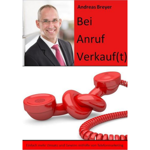 Andreas Breyer - Bei Anruf Verkauf(t)