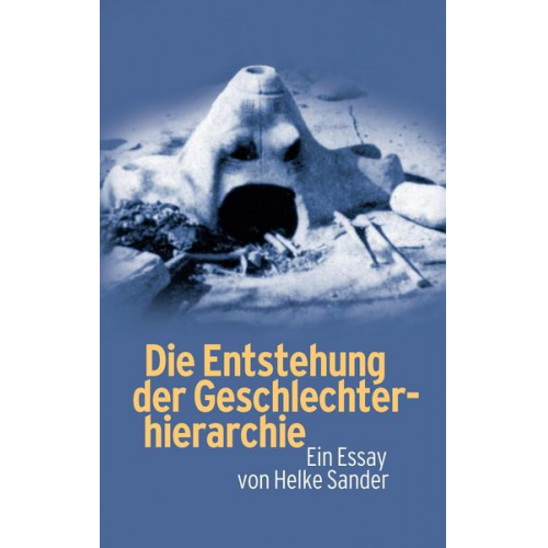 Helke Sander - Die Entstehung der Geschlechterhierarchie