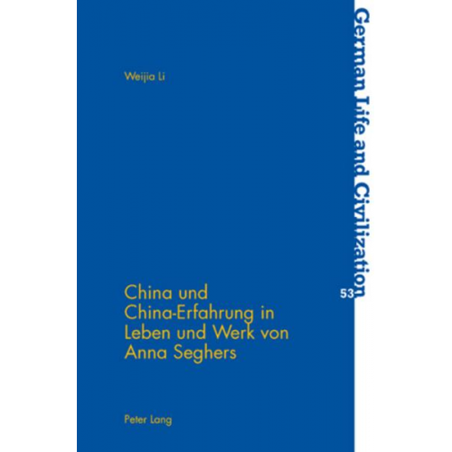 Weija Li - China und China-Erfahrung in Leben und Werk von Anna Seghers