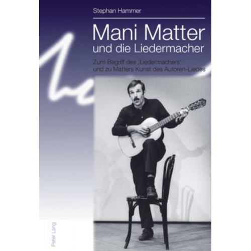 Stephan Hammer - Mani Matter und die Liedermacher