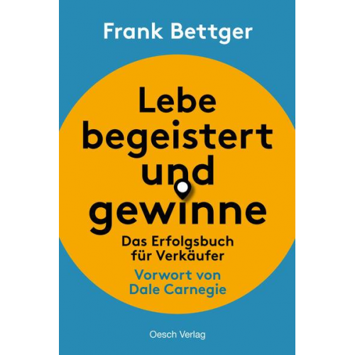 Frank Bettger - Lebe begeistert und gewinne