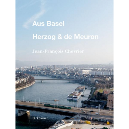 Jean-François Chevrier - Aus Basel - Herzog & de Meuron