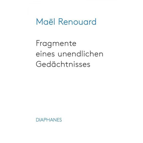 Maël Renouard - Fragmente eines unendlichen Gedächtnisses