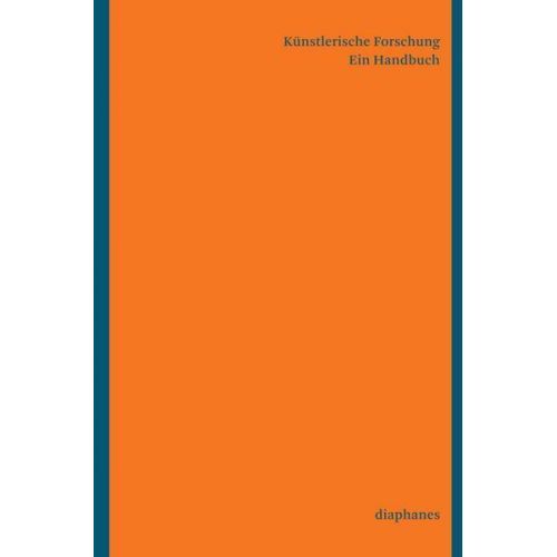 Künstlerische Forschung. Ein Handbuch