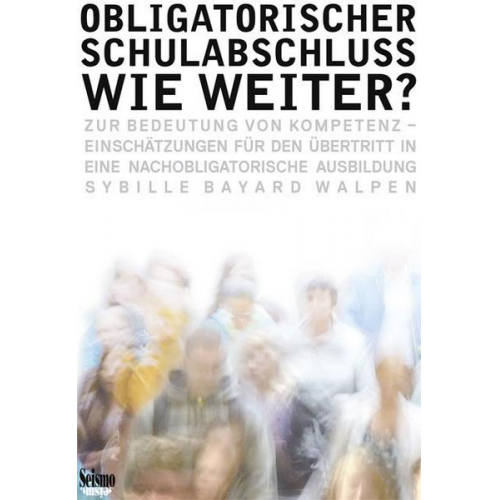 Sybille Bayard Walpen - Obligatorischer Schulabschluss - wie weiter?