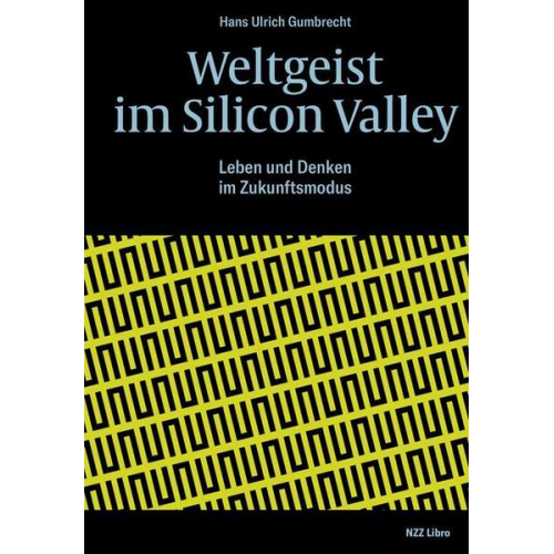 Hans Ulrich Gumbrecht - Weltgeist im Silicon Valley