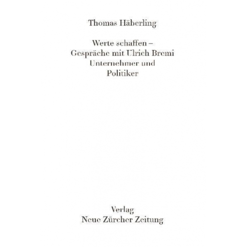 Thomas Häberling - Werte Schaffen – Gespräche mit Ulrich Bremi