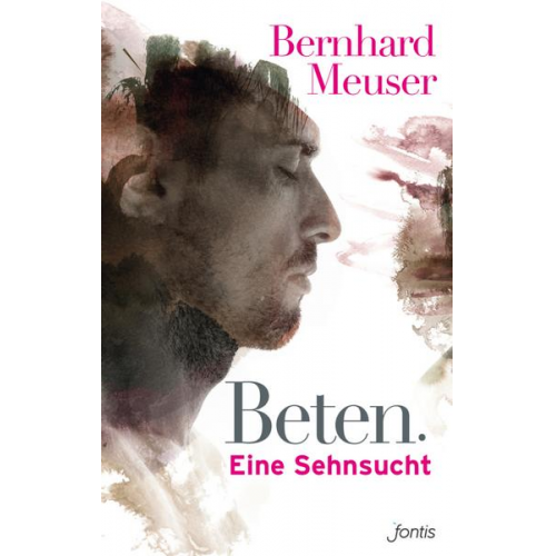 Bernhard Meuser - Beten: Eine Sehnsucht