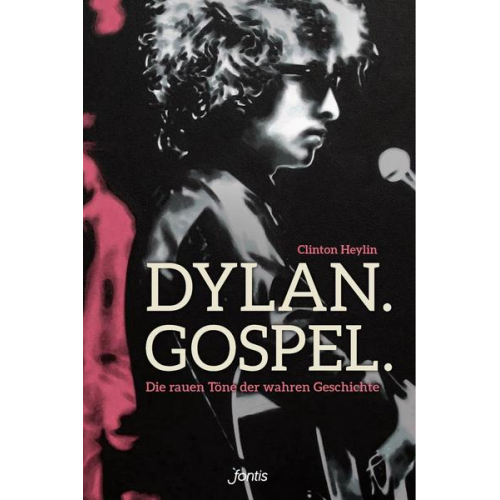 Clinton Heylin - Dylan. Gospel.