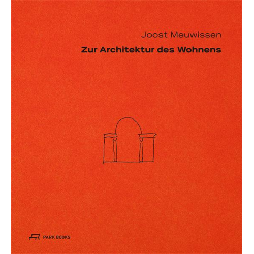 Joost Meuwissen - Zur Architektur des Wohnens