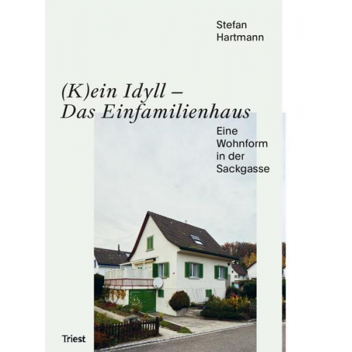 Hartmann Stefan - (K)ein Idyll – Das Einfamilienhaus