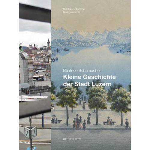 Beatrice Schumacher - Kleine Geschichte der Stadt Luzern