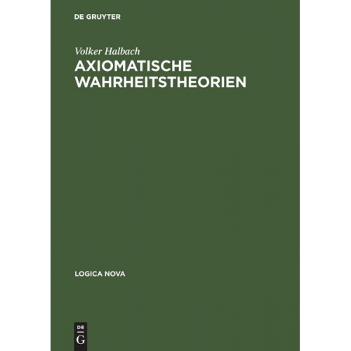 Volker Halbach - Axiomatische Wahrheitstheorien