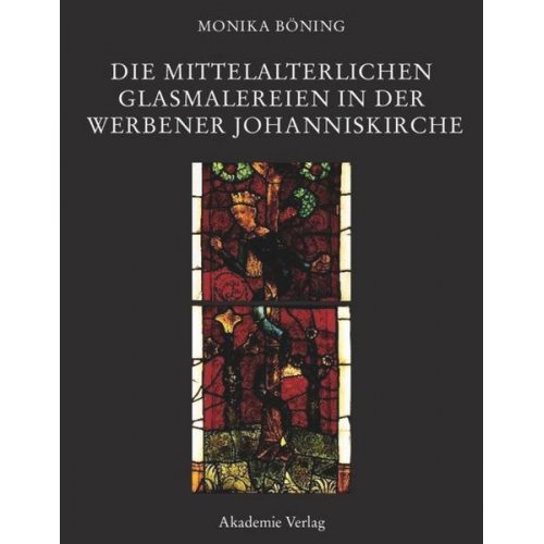 Monika Böning - Die mittelalterlichen Glasmalereien in der Werbener Johanniskirche