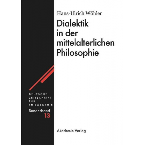 Hans-U. Wöhler - Dialektik in der mittelalterlichen Philosophie