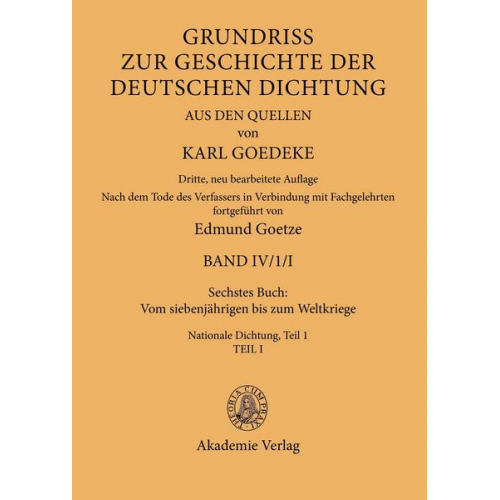 Karl Goedeke. Grundriss zur Geschichte der deutschen Dichtung aus den Quellen / Sechstes Buch: Vom siebenjährigen bis zum Weltkriege