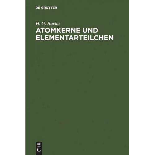 H. G. Bucka - Atomkerne und Elementarteilchen