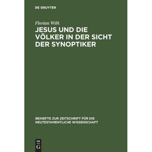 Florian Wilk - Jesus und die Völker in der Sicht der Synoptiker