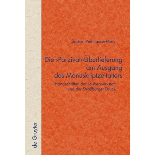 Gabriel Viehhauser - Die 'Parzival'-Überlieferung am Ausgang des Manuskriptzeitalters