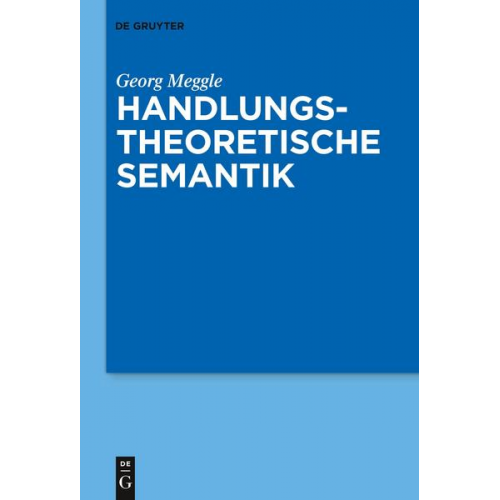 Georg Meggle - Handlungstheoretische Semantik