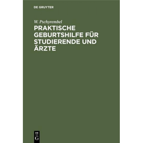 W. Pschyrembel - Praktische Geburtshilfe für Studierende und Ärzte