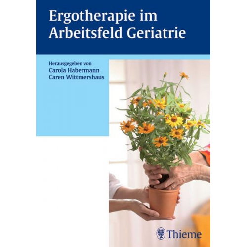 Caren Wittmershaus & Carola Habermann - Ergotherapie im Arbeitsfeld Geriatrie