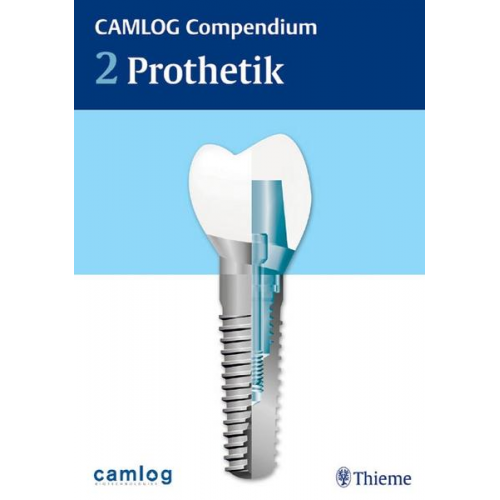 Camlog Biotechnologies AG - Camlog Compendium 2 Prothetik