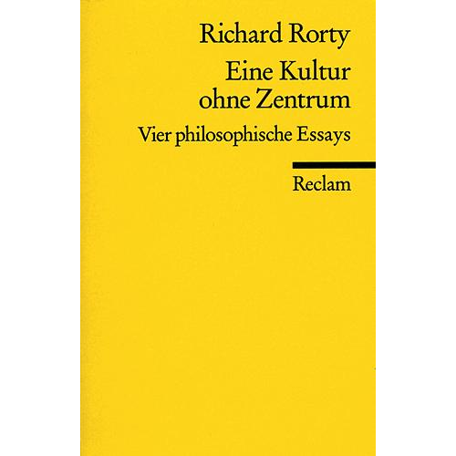 Richard Rorty - Eine Kultur ohne Zentrum